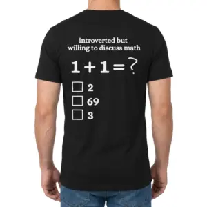 Introverted But Willing to Discuss Math 1+1 Funny T-Shirt 9 Man wearing black graphic tee with black tee back print reading introverted but willing to discuss math 1 + 1 = ? with checkboxes for 2, 69, and 3