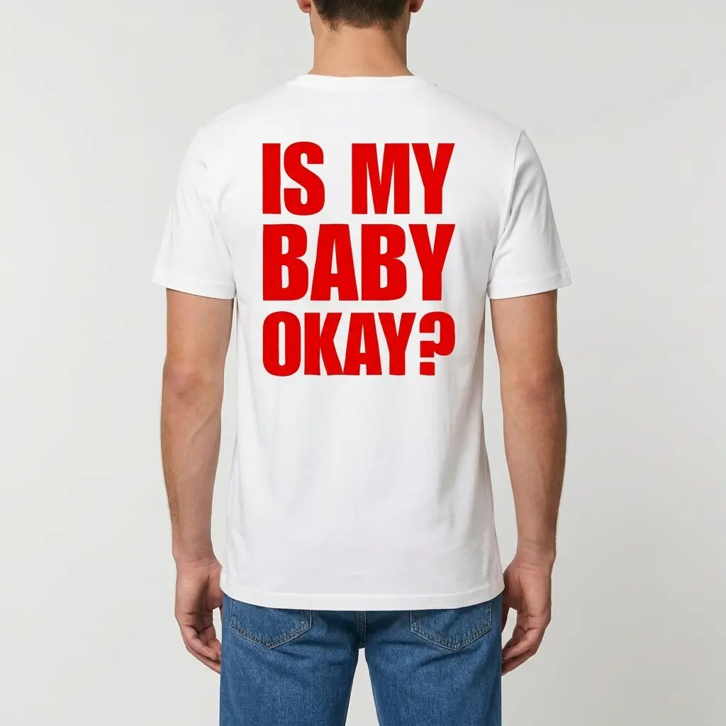 Is My Baby Okay Bold Red Back Print Funny Parent T-Shirt 4 Man wearing white graphic tee with white tee back print reading IS MY BABY OKAY in oversized bold red block letters