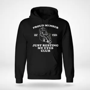 Just Resting My Eyes Club Funny Dad T-Shirt 7 Front flat lay of a hoodie printed with the Proud Member of the Just Resting My Eyes Club graphic.