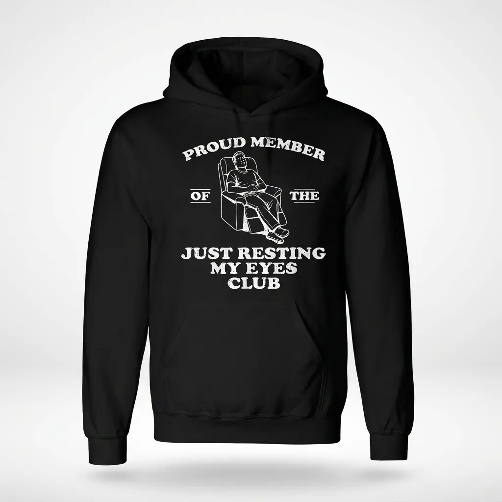 Front flat lay of a hoodie printed with the Proud Member of the Just Resting My Eyes Club graphic.