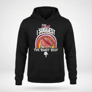 May I Suggest the Roast Beef Funny Rainbow T-Shirt 7 Front view of a hoodie laid flat featuring the May I Suggest the Roast Beef graphic and rainbow design.