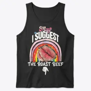 May I Suggest the Roast Beef Funny Rainbow T-Shirt 8 Front flat lay of a tank top printed with the May I Suggest the Roast Beef rainbow graphic.
