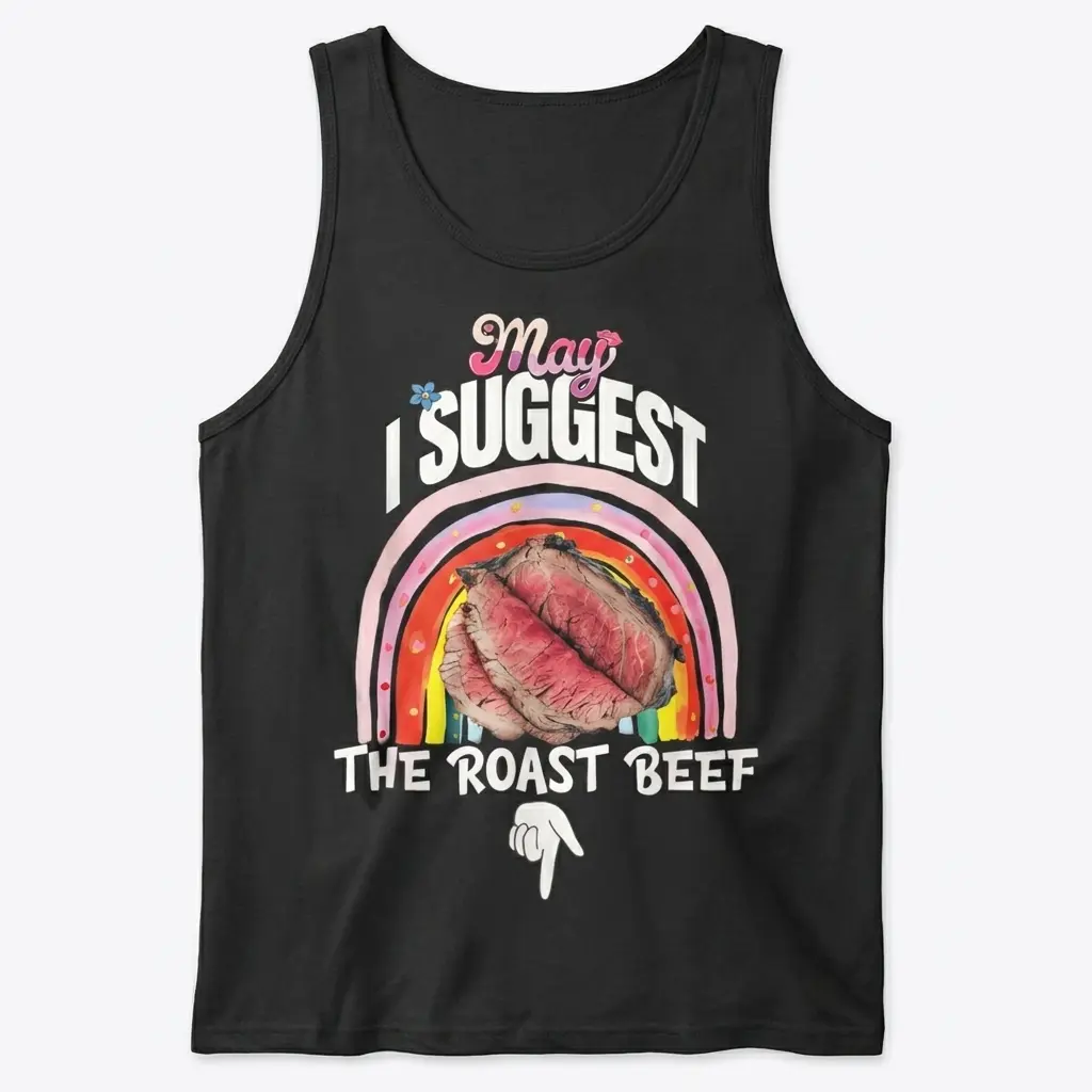 May I Suggest the Roast Beef Funny Rainbow T-Shirt 3 Front flat lay of a tank top printed with the May I Suggest the Roast Beef rainbow graphic.