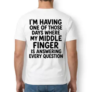 Middle Finger Answering Every Question Sarcastic T-Shirt 9 Man shown from the back wearing the sarcastic 'I'm Having One of Those Days Where My Middle Finger Is Answering Every Question' shirt.