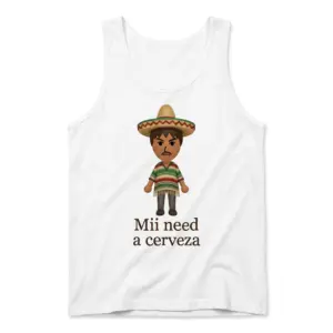 Mii Need A Cerveza Sombrero Cartoon Parody White T-Shirt 8 Sleeveless casual tank top with white tee front print reading Mii need a cerveza below a cartoon avatar wearing a sombrero and poncho