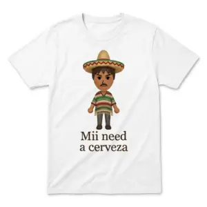 Flatlay white t-shirt featuring white tee front print reading Mii need a cerveza below a cartoon avatar wearing a sombrero and poncho