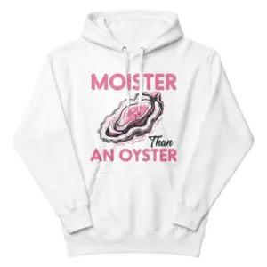 Moister Than an Oyster Funny Inappropriate Graphic T-Shirt 7 Front flat lay of a hoodie featuring the Moister Than an Oyster graphic with a pink oyster illustration.