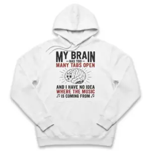 My Brain Has Too Many Tabs Open T-Shirt 7 Front flat lay of a hoodie printed with the My Brain Has Too Many Tabs Open graphic.