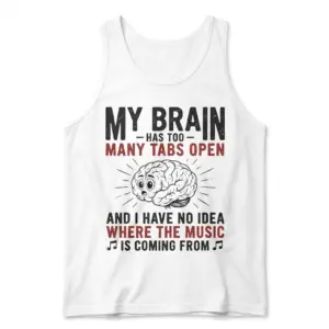 My Brain Has Too Many Tabs Open T-Shirt 8 Flat lay view of a tank top with the humorous My Brain Has Too Many Tabs Open graphic.