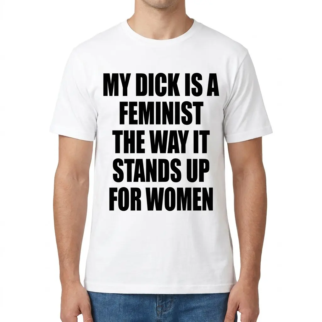 My Dick Is A Feminist Funny Sarcastic T-Shirt 4 A man wearing the white graphic t-shirt printed with the humorous feminist meme slogan on the front.