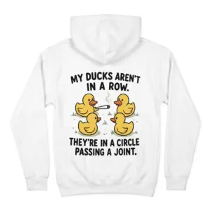 My Ducks Aren't In A Row Funny T-Shirt 7 Back flat lay of a hoodie featuring the funny duck weed graphic and text.