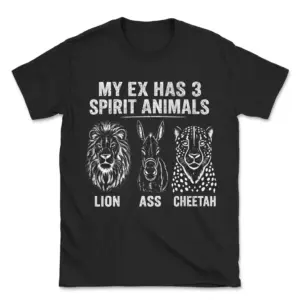 Black front-flatlay T-shirt with My Ex Has 3 Spirit Animals lion, ass, and cheetah graphic.