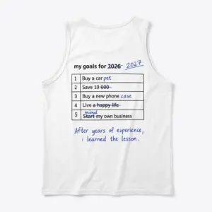 My Goals for 2026 2027 Edited Checklist Funny T-Shirt 8 Sleeveless casual tank top with back print of a 5-row table reading my goals for 2026 edited to 2027 in blue pen with funny realistic edits