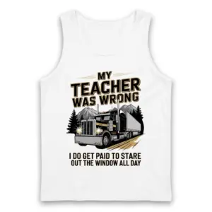 My Teacher Was Wrong I Get Paid To Stare Out The Window Tee 8 White sweatshirt flatlay printed with the mountain highway 18-wheeler and My Teacher Was Wrong trucker quote