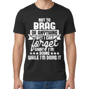 Not to Brag But I Can Forget Funny T-Shirt 9 Front view of a male model wearing the funny forgetful quote graphic t-shirt.
