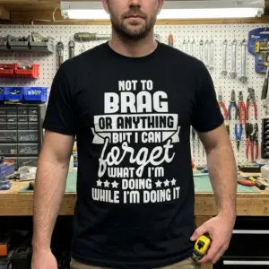 Not to Brag But I Can Forget Funny T-Shirt 10 Lifestyle view highlighting the funny forgetful graphic t-shirt in everyday wear.