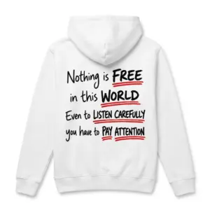 Nothing Is Free Funny Pay Attention Pun T-Shirt 7 Back flat lay of a hoodie printed with the humorous Nothing is Free... Pay Attention pun text graphic underlined in red.