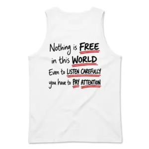 Nothing Is Free Funny Pay Attention Pun T-Shirt 8 Flat lay back view of a tank top displaying the funny Nothing Is Free Pay Attention typography design.