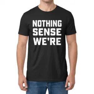 Nothing Sense We're Funny Grammar T-Shirt 9 Man modeling the front of the Nothing Sense We're funny grammar shirt design.