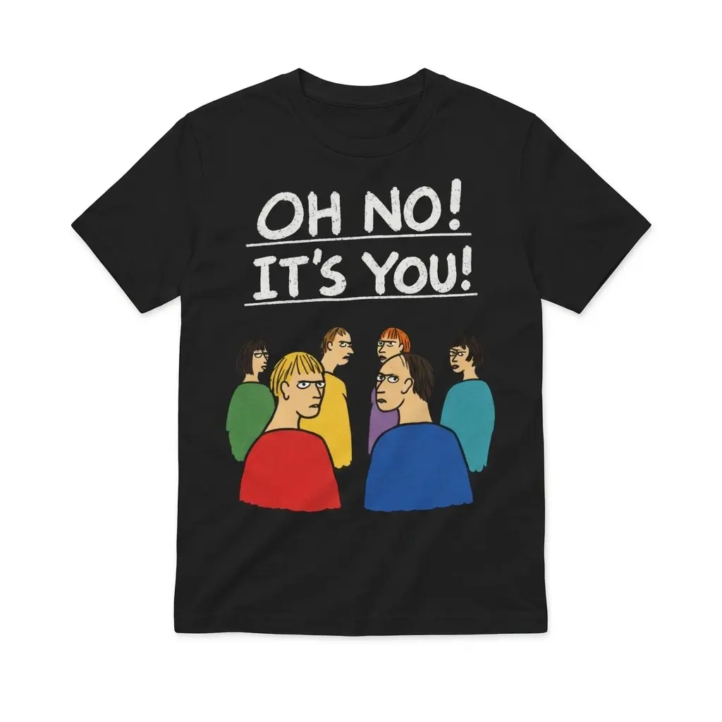 Oh No It's You Awkward Crowd Glare Cartoon T-Shirt 1 Flatlay black t-shirt featuring black tee front print reading OH NO ITS YOU above six cartoon characters glaring over their shoulders