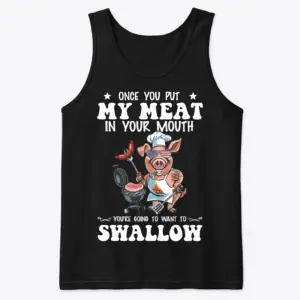 Once You Put My Meat In Your Mouth BBQ Chef T-Shirt 8 Black tank top flat lay featuring a cartoon pig chef in an apron and sunglasses with funny barbecue text.
