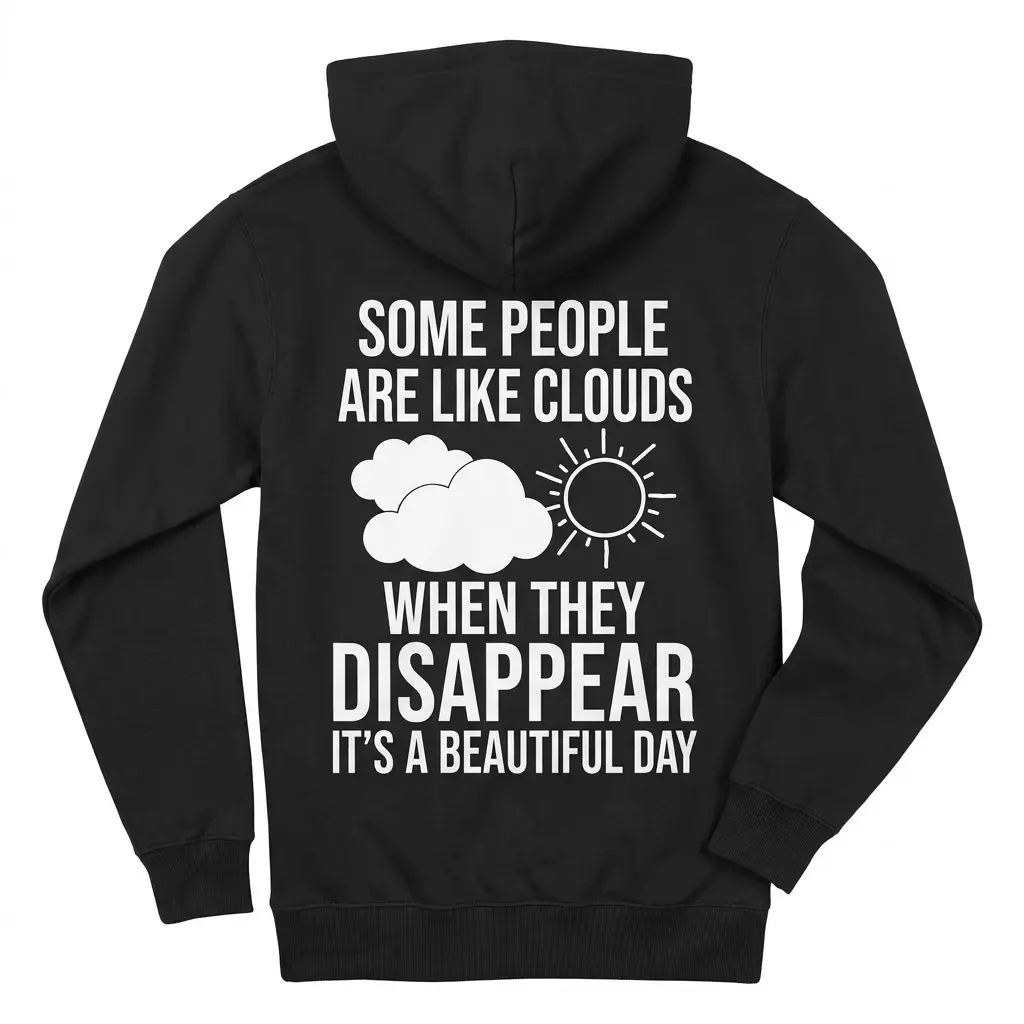 Back flat lay of a hoodie featuring the humorous Some People Are Like Clouds graphic quote.