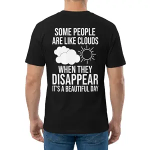 People Are Like Clouds Funny Sarcastic T-Shirt 9 Back view of a man wearing the black People Are Like Clouds Shirt.