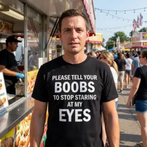 Please Tell Your Boobs to Stop Staring at My Eyes T-Shirt 11 Another lifestyle view of the shirt displaying the white “Please Tell Your Boobs to Stop Staring at My Eyes” message