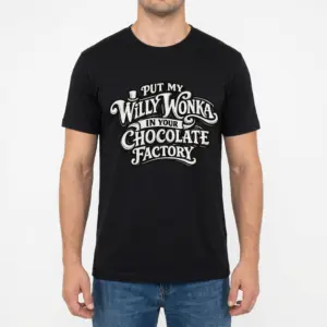Put My Willy Wonka In Your Chocolate Factory Funny T-Shirt 9 Man wearing black graphic tee with black tee front print reading PUT MY WILLY WONKA IN YOUR CHOCOLATE FACTORY with a top hat icon