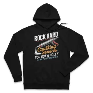 Rock Hard Caulking Services Funny T-Shirt 7 Front flat lay of a black hoodie printed with the humorous Rock Hard Caulking Services illustration.