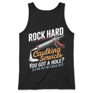 Rock Hard Caulking Services Funny T-Shirt 8 Front flat lay of a black tank top displaying the funny caulk gun design and text.