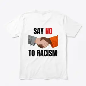 Flatlay white t-shirt featuring back print reading SAY NO TO RACISM with two hands shaking in grey and orange sleeves