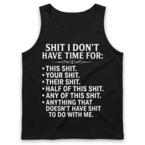Shit I Don't Have Time For Sarcastic T-Shirt 8 Front flat-lay tank top with the white "Shit I Don't Have Time For" list graphic.