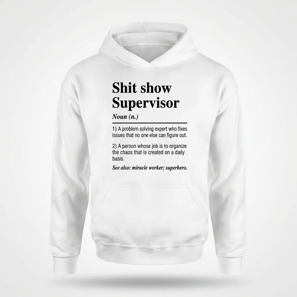 Shit Show Supervisor Definition Funny Workplace T-Shirt 2 Front flat-lay hoodie featuring the black Shit Show Supervisor definition design.