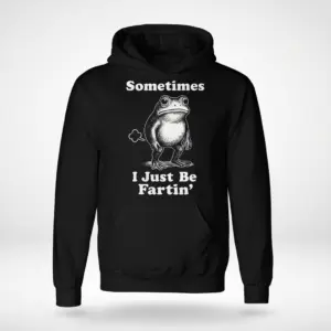 Sometimes I Just Be Fartin Funny Frog Graphic T-Shirt 7 Front flat lay view of a hoodie printed with the Sometimes I Just Be Fartin funny frog design.