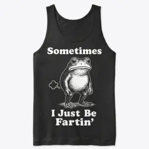 Sometimes I Just Be Fartin Funny Frog Graphic T-Shirt 8 Front flat lay view of a tank top featuring the humorous farting frog graphic and text.