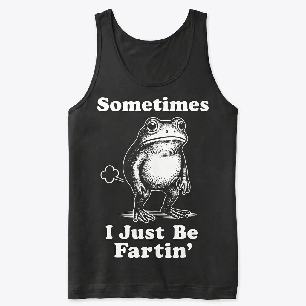 Sometimes I Just Be Fartin Funny Frog Graphic T-Shirt 3 Front flat lay view of a tank top featuring the humorous farting frog graphic and text.