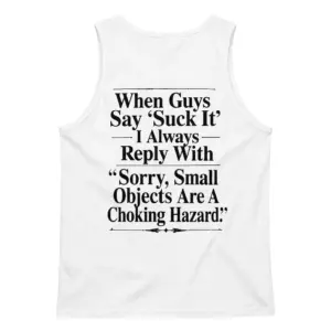 Sorry Small Objects Are A Choking Hazard Savage Comeback Tee 8 White tank top back flatlay printed with the funny Small Objects Are A Choking Hazard sarcastic comeback
