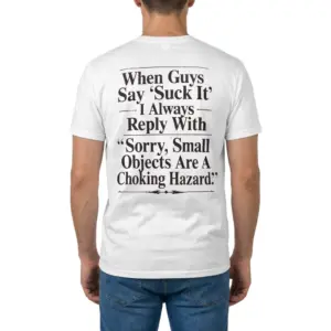 Sorry Small Objects Are A Choking Hazard Savage Comeback Tee 9 Rear view of a man wearing the white Sorry Small Objects Are A Choking Hazard Savage Comeback Tee