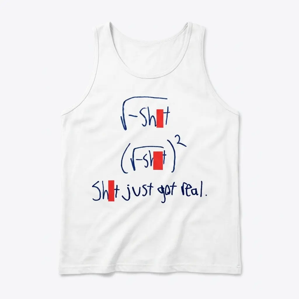 Sleeveless casual tank top with white tee front print showing handwritten blue math equations where squaring the square root makes Shit just got real