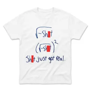 Flatlay white t-shirt featuring white tee front print showing handwritten blue math equations where squaring the square root makes Shit just got real