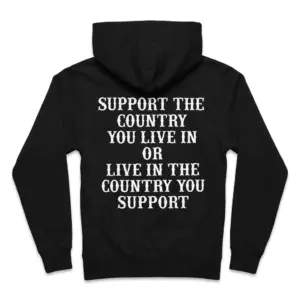 Support The Country You Live In Patriotic Slogan T-Shirt 7 Black pullover hoodie back flatlay featuring the Support The Country You Live In Or Live In The Country You Support quote