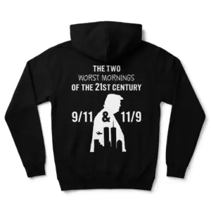 The Two Worst Mornings Of The 21st Century 9/11 11/9 T-Shirt 7 Black hoodie back flatlay displaying The Two Worst Mornings Of The 21st Century 9/11 & 11/9 political satire graphic