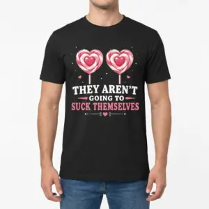 They Aren't Going to Suck Themselves Lollipop T-Shirt 9 Front view of a male model wearing the black They Aren't Going to Suck Themselves lollipop t-shirt.