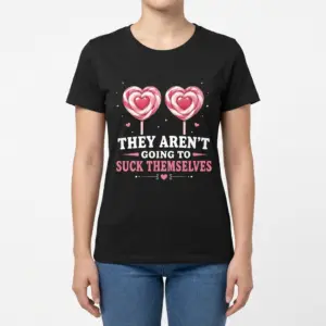 They Aren't Going to Suck Themselves Lollipop T-Shirt 11 Front view of a female model wearing the They Aren't Going to Suck Themselves heart lollipop t-shirt.