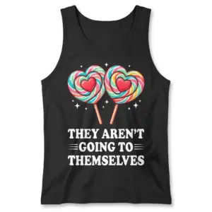 They Aren't Going to Themselves Sweet Treats Candy T-Shirt 8 Front flat lay of a casual tank top featuring the sweet treats heart candy graphic and text.