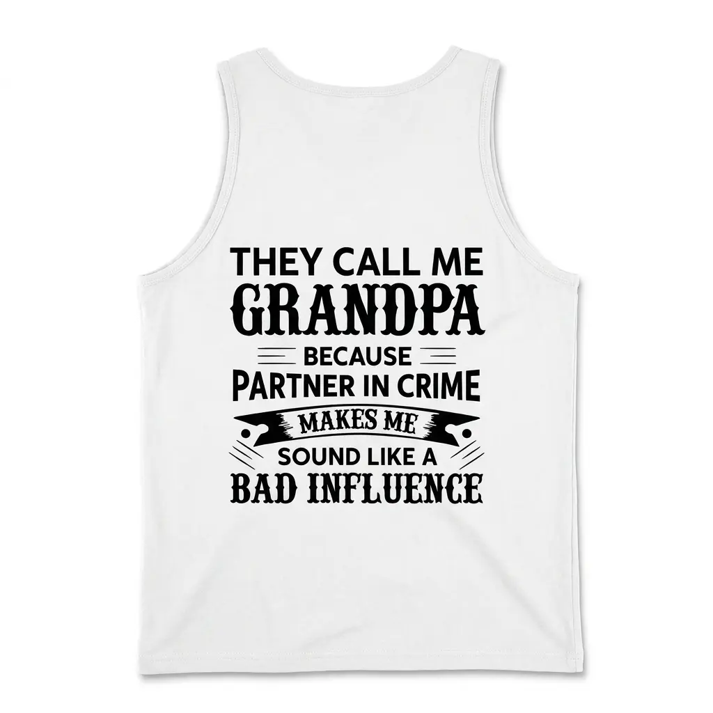 White tank top back flatlay printed with the funny Grandpa Partner In Crime Bad Influence typography