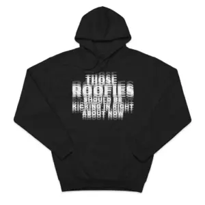 Those Roofies Should Be Kicking In Blurry Text Funny T-Shirt 7 Cozy pullover hoodie displaying black tee front print reading THOSE ROOFIES SHOULD BE KICKING IN RIGHT ABOUT NOW in blurry layered text