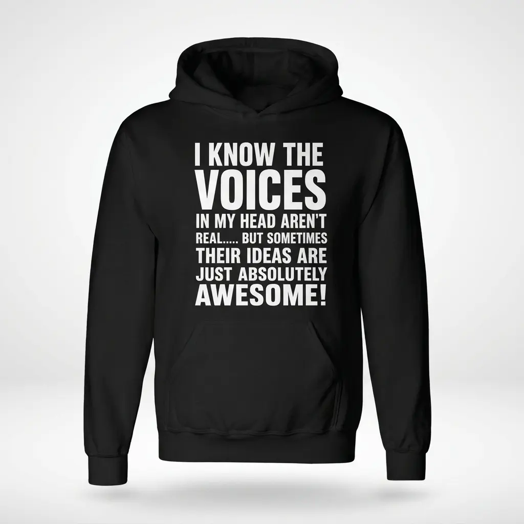 Voices in My Head Have Awesome Ideas Funny T-Shirt 2 Front flat lay of a hoodie displaying the funny voices in my head have awesome ideas text graphic across the chest.