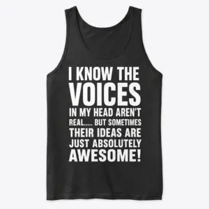 Voices in My Head Have Awesome Ideas Funny T-Shirt 8 Flat lay front view of a tank top featuring the humorous graphic about voices in my head having awesome ideas.